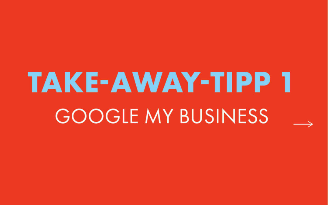 TAKE-AWAY-TIPP | GOOGLE MY BUSINESS